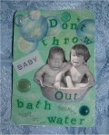 Baby bathwater ATC